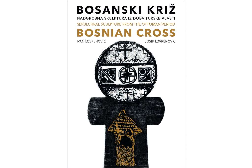 ‘Bosanski križ’ kapitalno djelo u bibliografiji kulturne istorije Bosne i Hercegovine